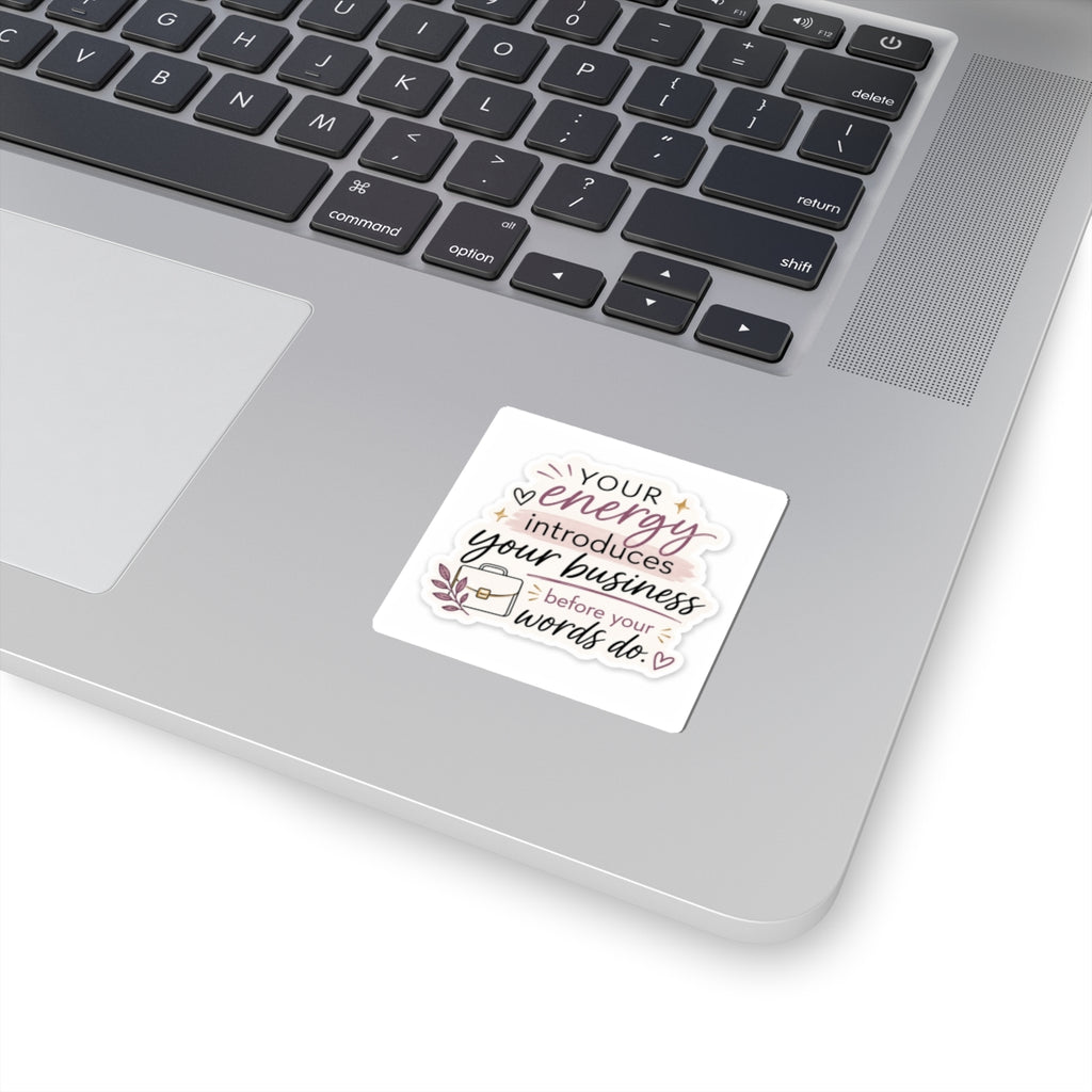 Copy of Your Energy Introduces Your Business Before Your Words Do. Vinyl Sticker  | Decal | Cute Business Owner Laptop Sticker
