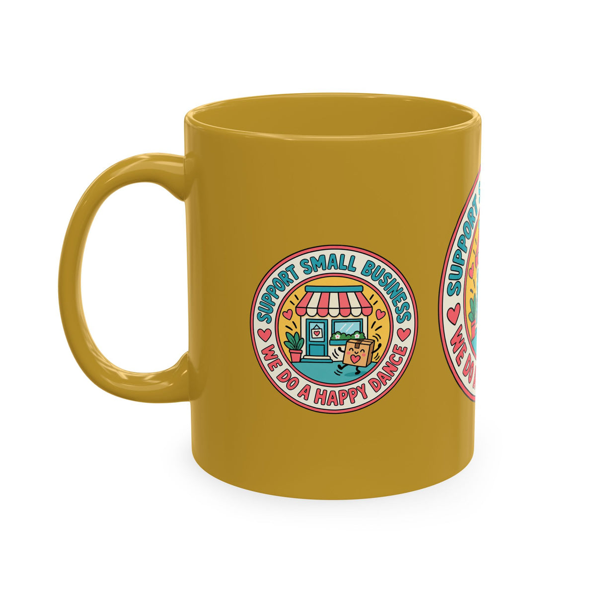 Support Small Business Ceramic Mug — “We Do a Happy Dance” Shop-Small Coffee Cup