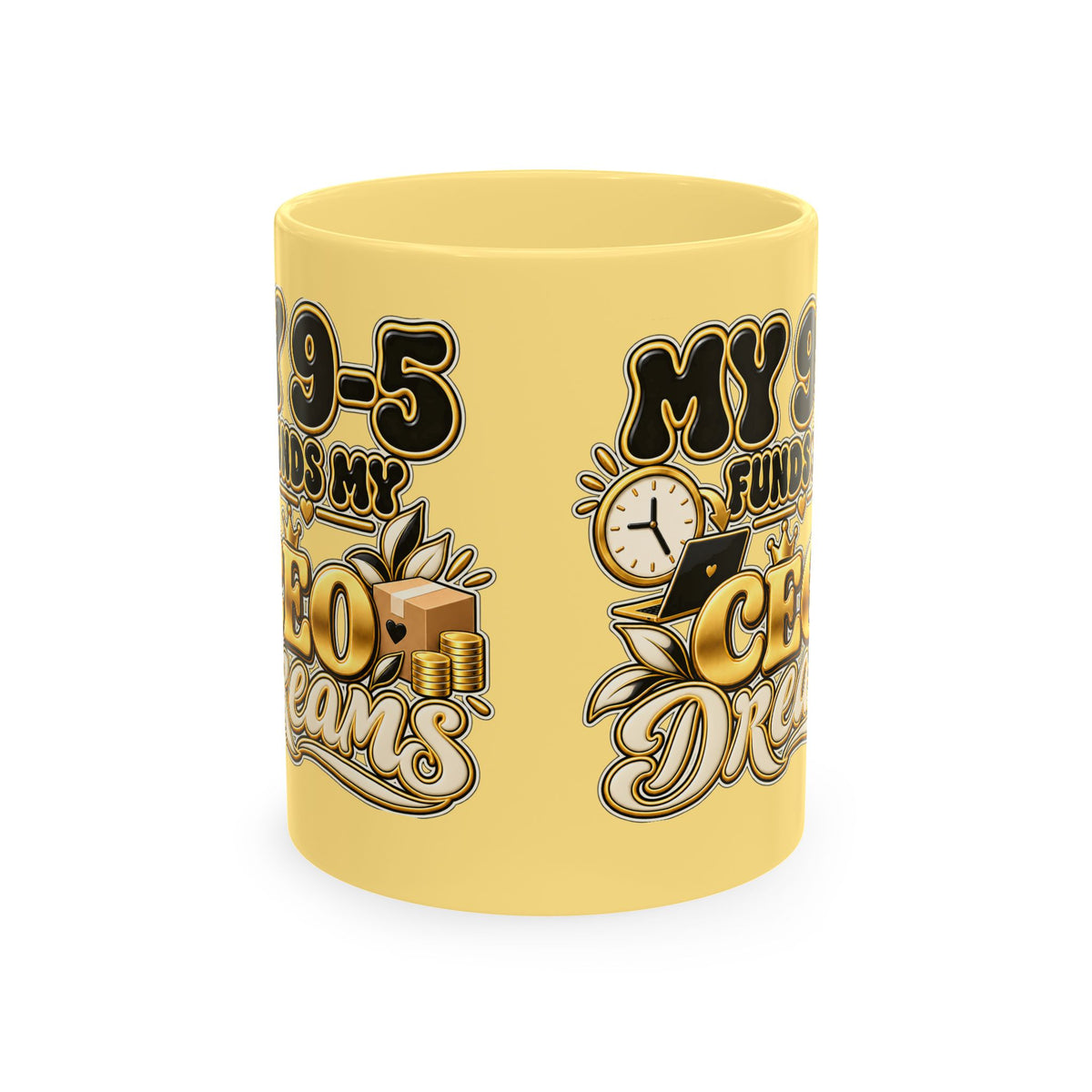 CEO Dreams Ceramic Mug — “My 9–5 Funds My CEO Dreams” Inspirational Coffee Cup