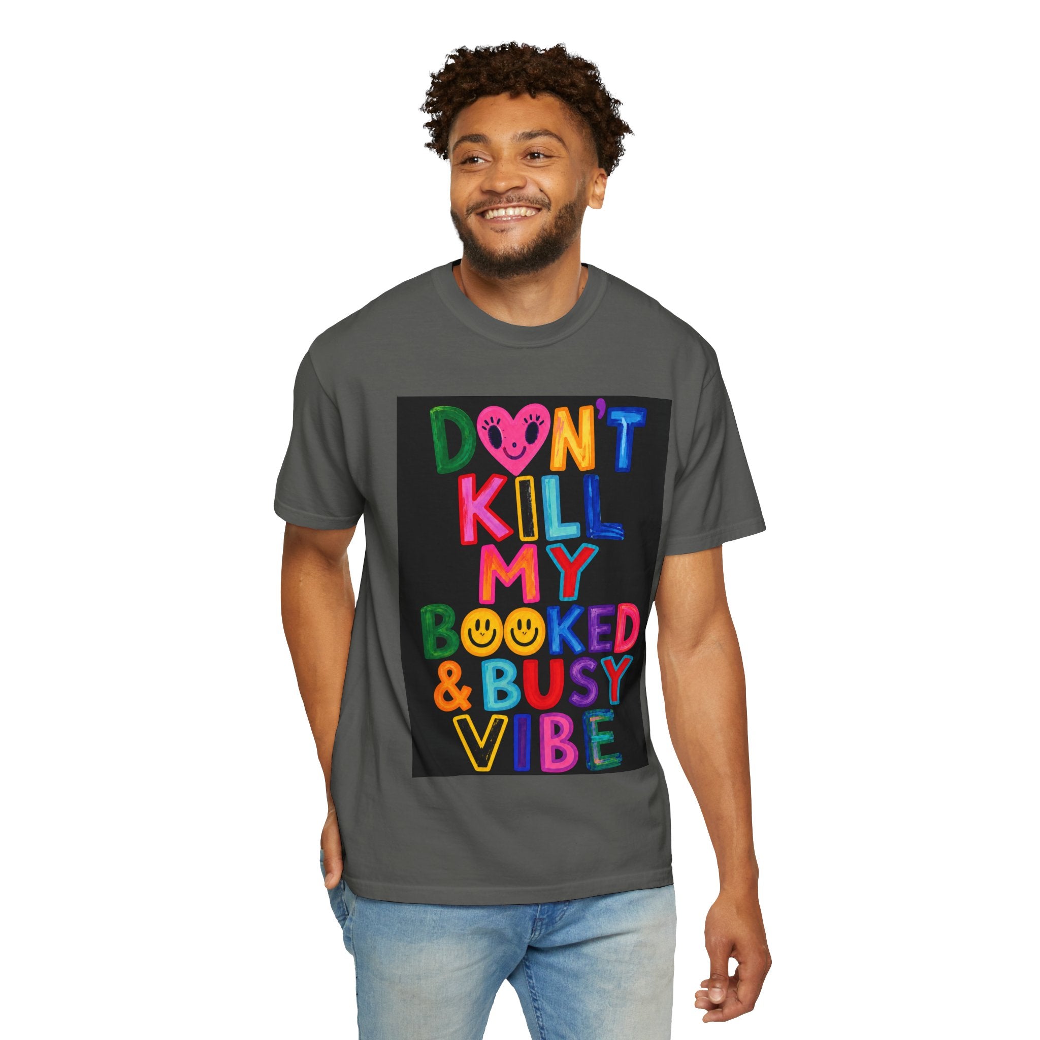 Don’t Kill My Booked & Busy Vibe Garment-Dyed T-Shirt | Colorful Entrepreneur Tee
