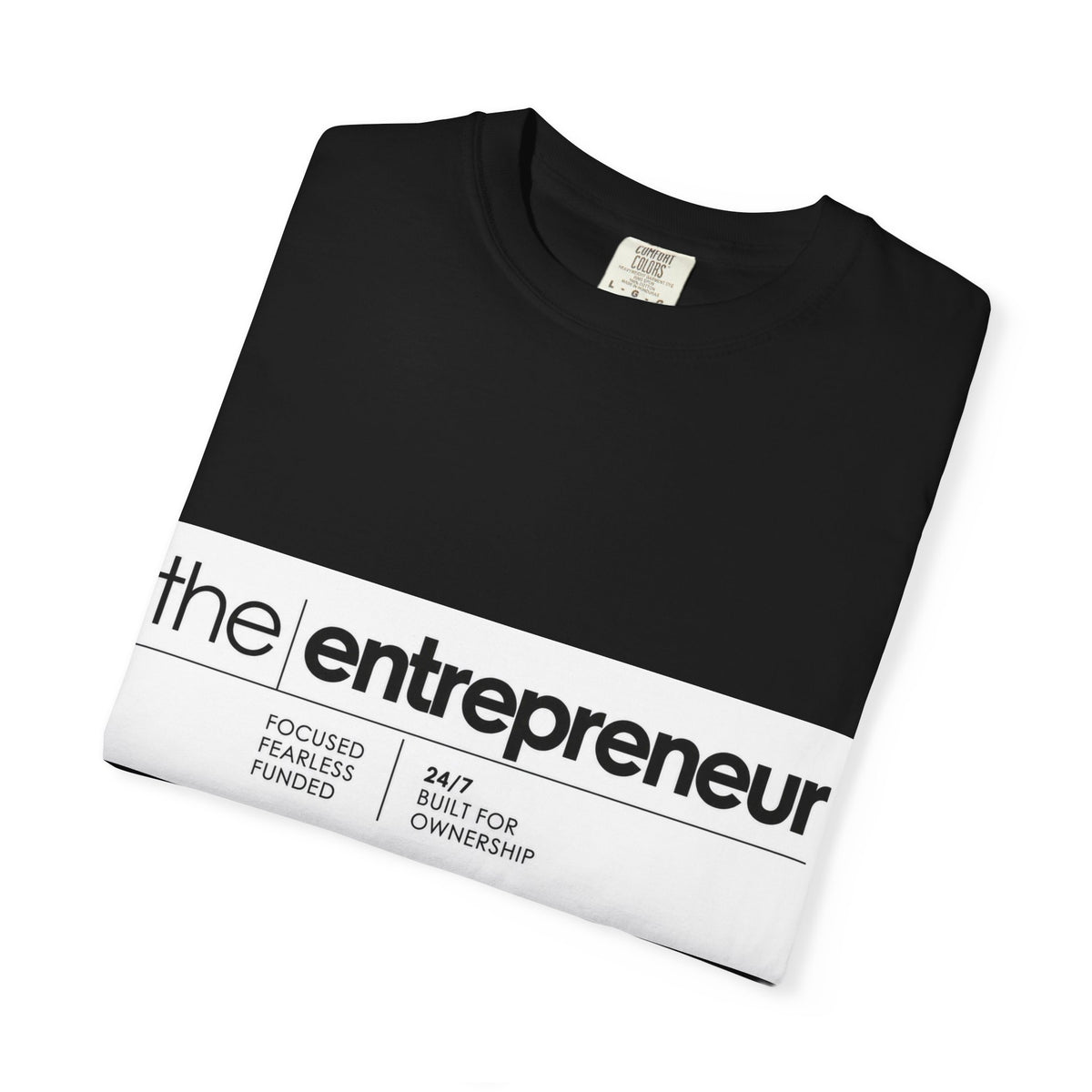 The Entrepreneur Garment-Dyed T-Shirt — Focused, Fearless, Funded Business Owner Tee