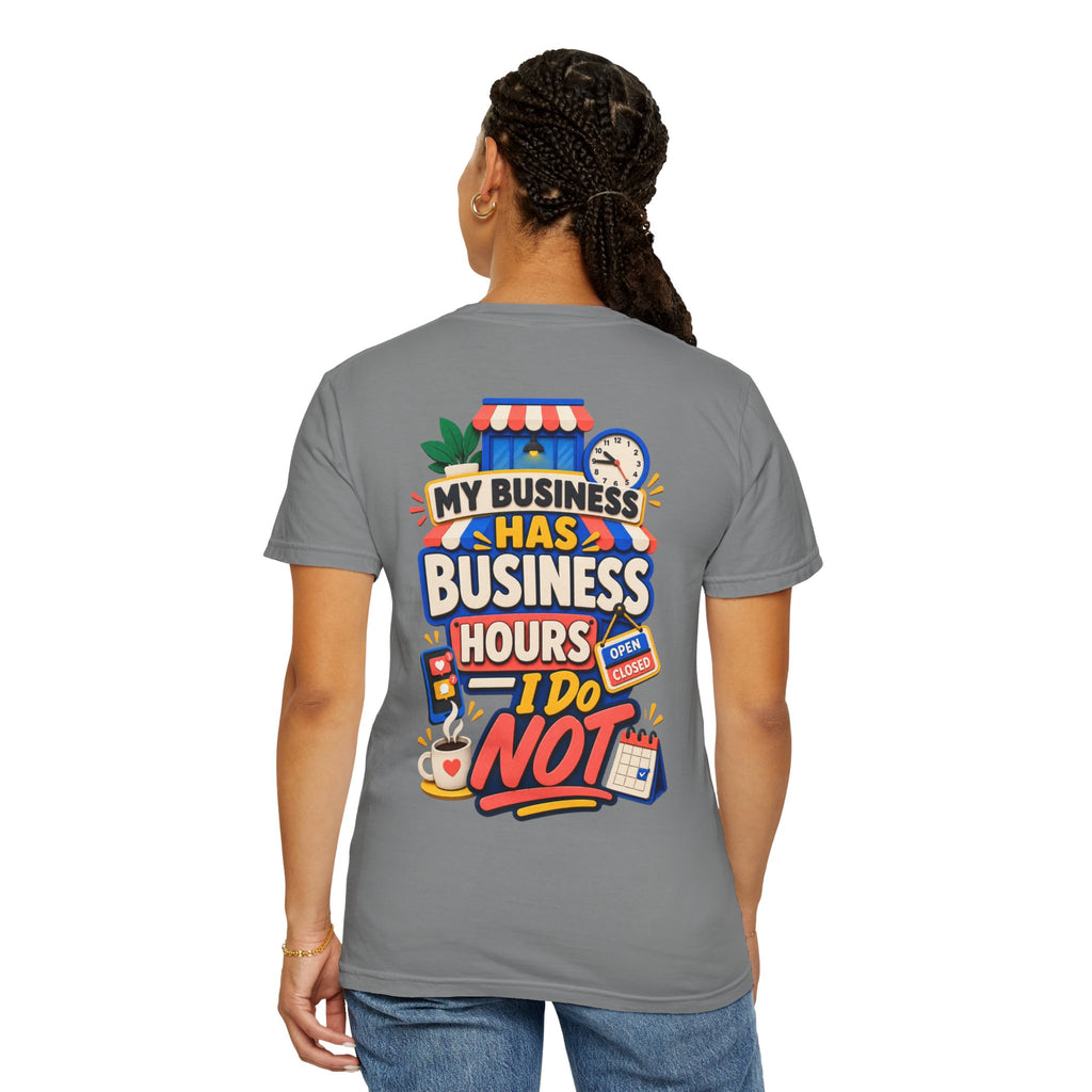 Funny Small Business Owner T-Shirt — “My Business Has Business Hours, I Do Not” Graphic Tee