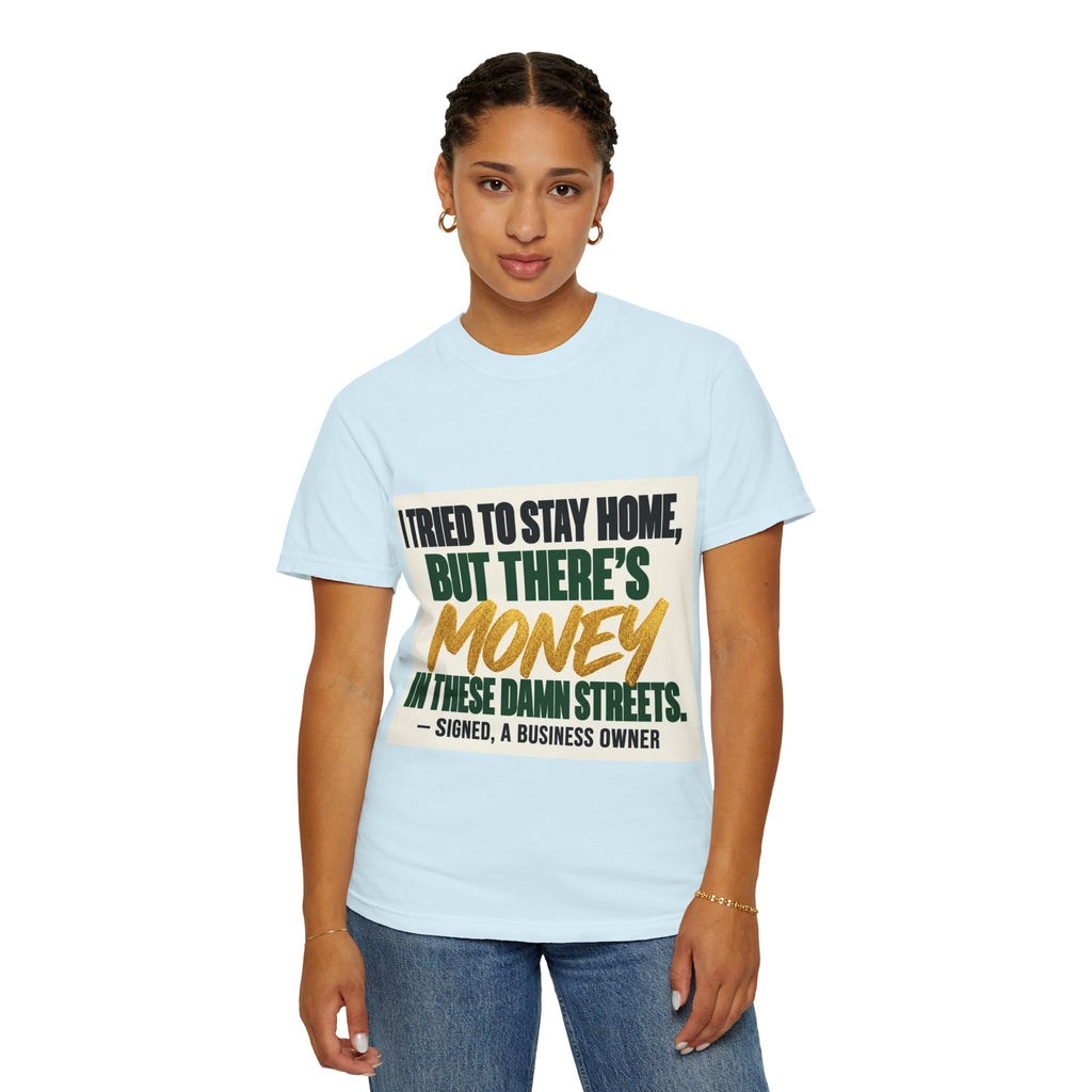 Money in These Damn Streets T-Shirt — Funny Small-Business Owner Tee
