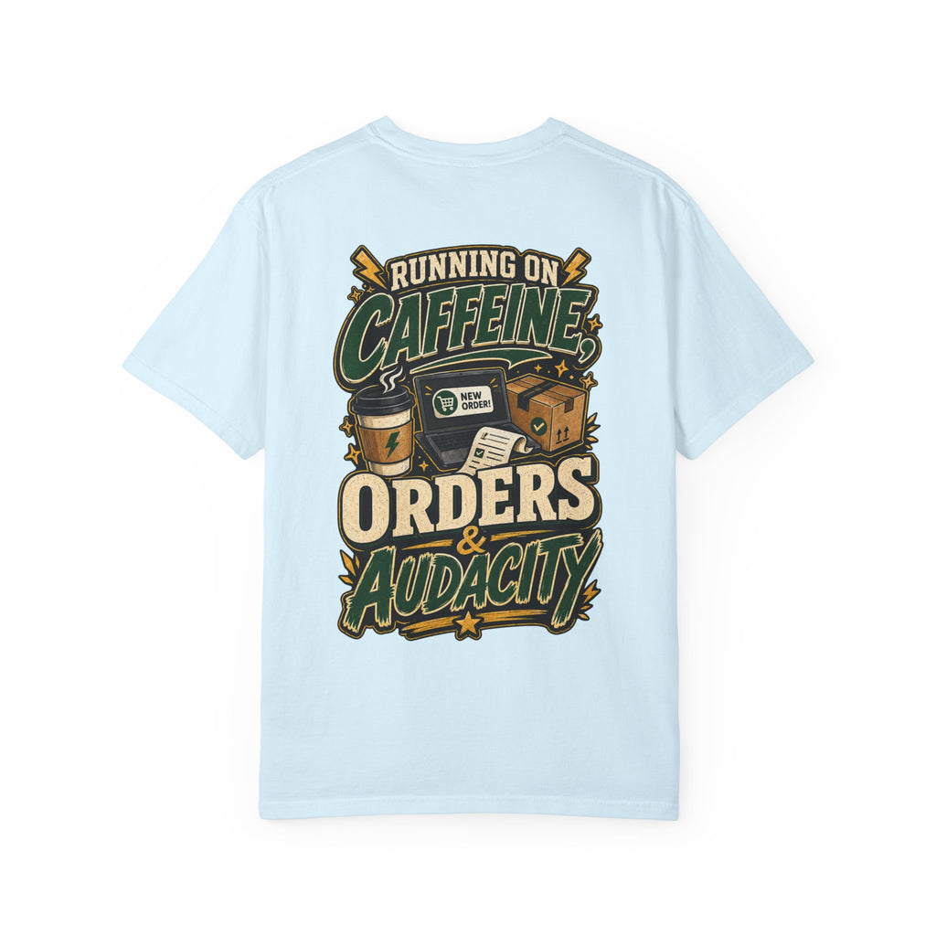 Funny Small Business Owner T-Shirt — “Running on Caffeine, Orders & Audacity” Graphic Tee