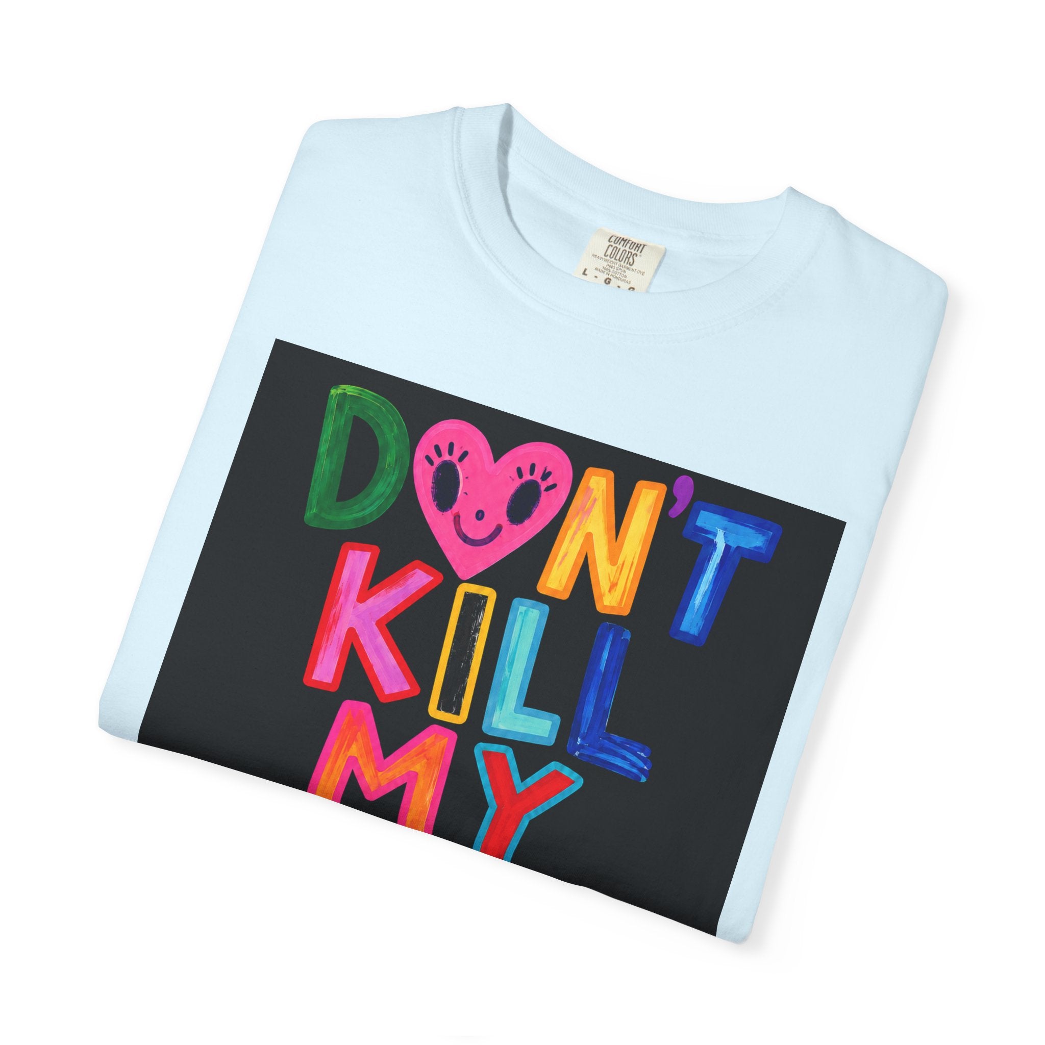Don’t Kill My Booked & Busy Vibe Garment-Dyed T-Shirt | Colorful Entrepreneur Tee