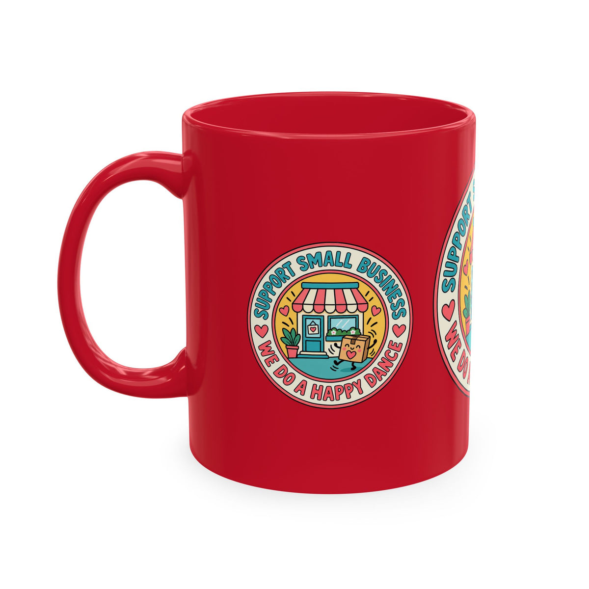 Support Small Business Ceramic Mug — “We Do a Happy Dance” Shop-Small Coffee Cup
