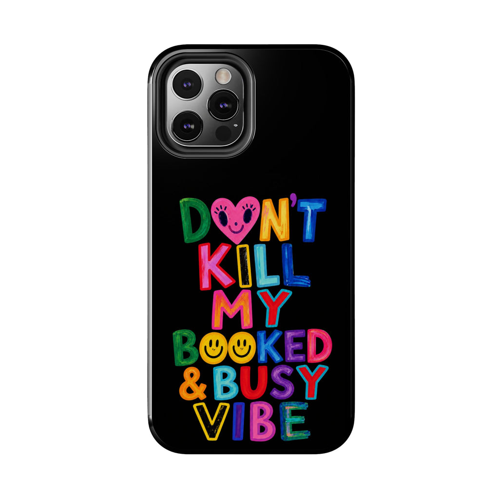 Tough Phone Case — “Don’t Kill My Booked & Busy Vibe” Colorful Protective Cover