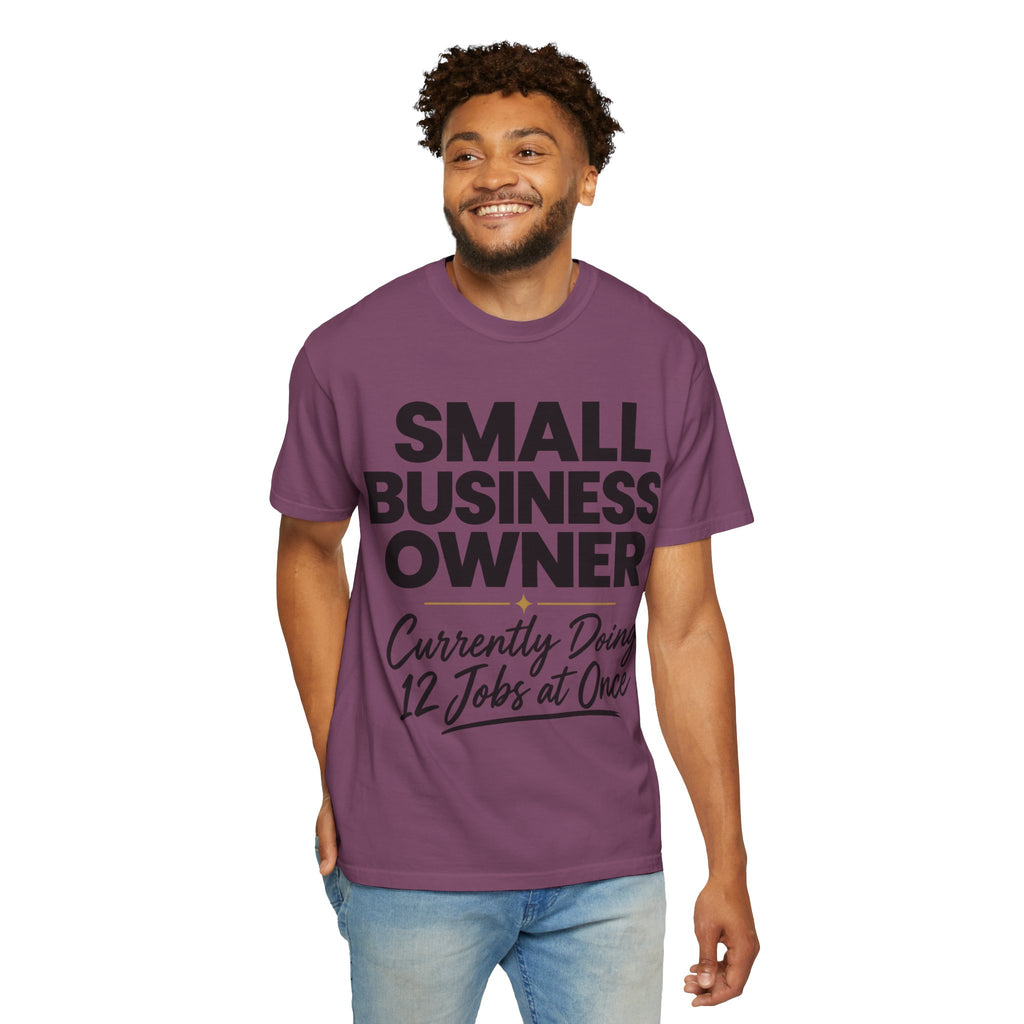 Small Business Owner T-Shirt | “Currently Doing 12 Jobs at Once” Funny Entrepreneur Tee