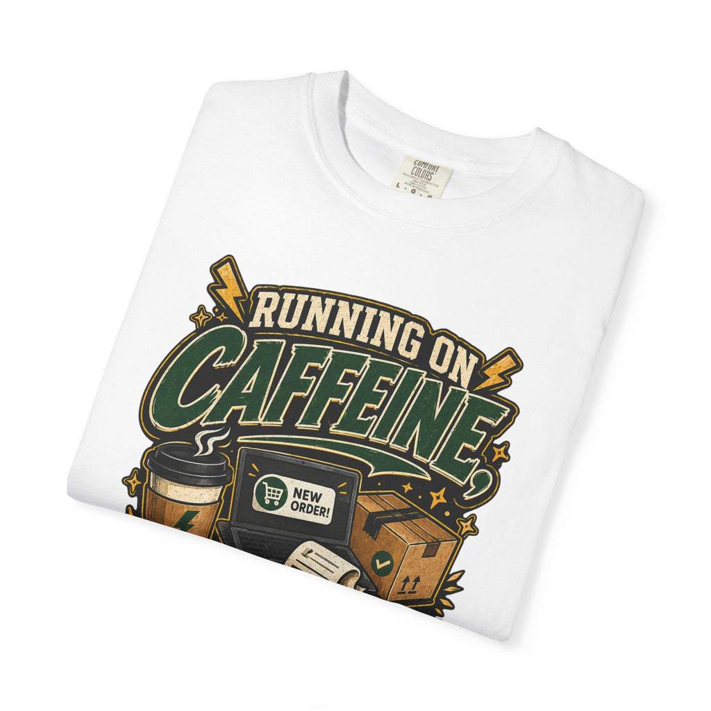 Funny Small Business Owner T-Shirt — “Running on Caffeine, Orders & Audacity” Graphic Tee