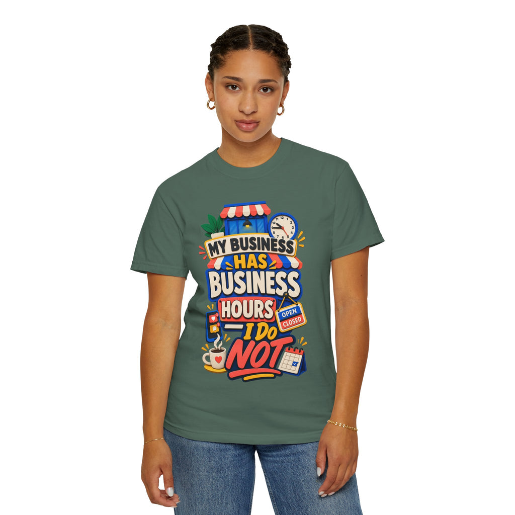 Funny Small Business Owner T-Shirt — “My Business Has Business Hours, I Do Not” Graphic Tee