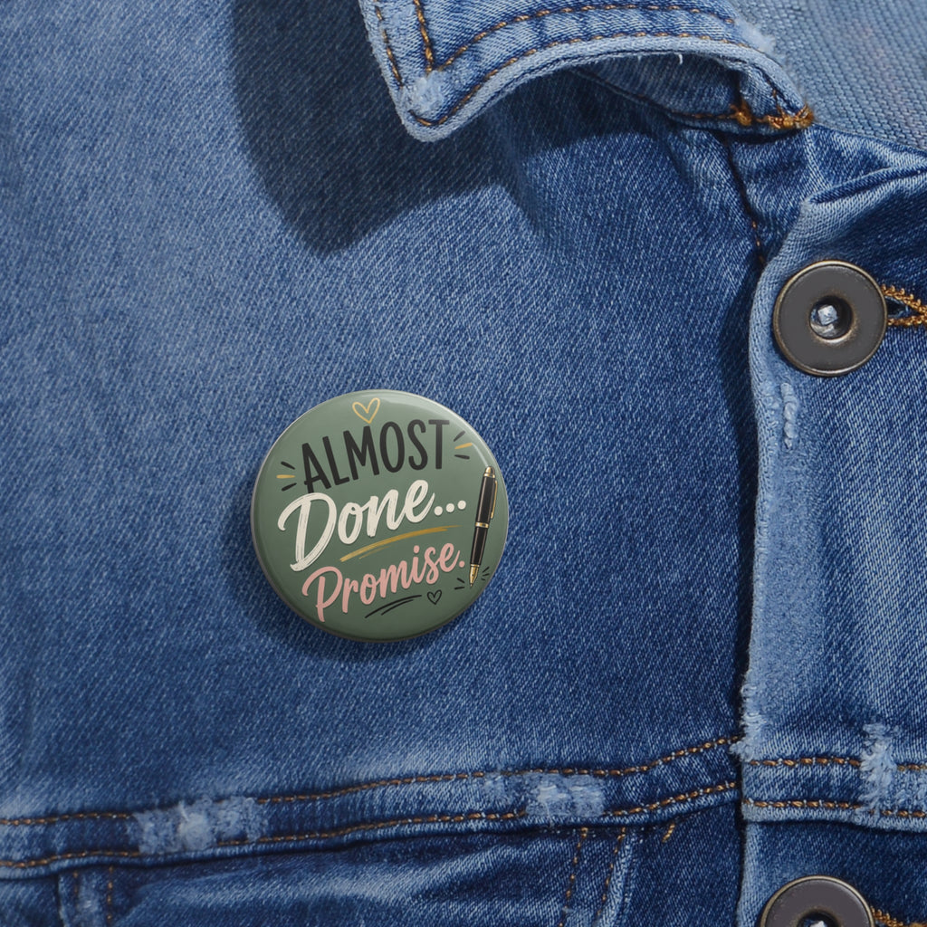 Almost Done... Promise Button | Funny Notary Pin | Loan Signing Agent Badge | Mobile Notary Gift | Office Humor Accessory