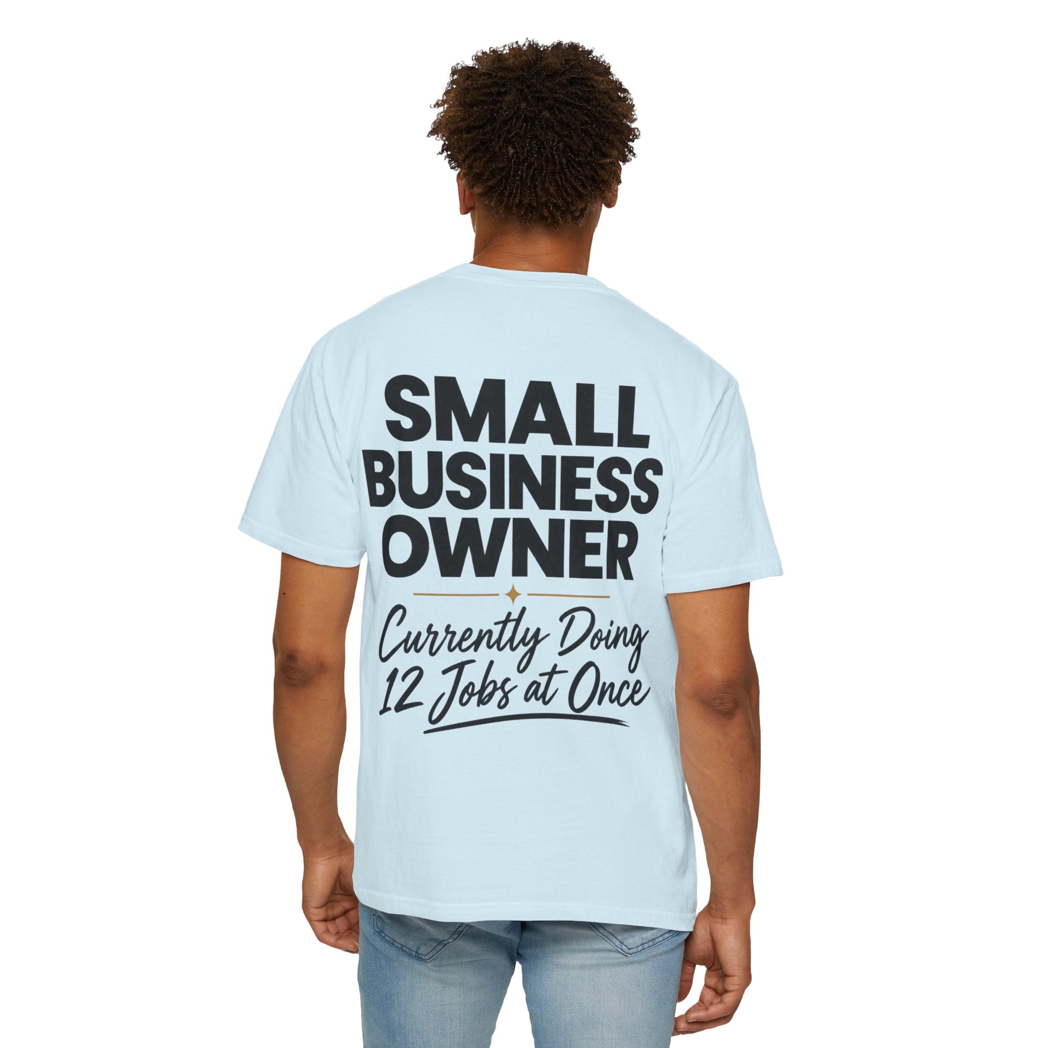 Small Business Owner T-Shirt | “Currently Doing 12 Jobs at Once” Funny Entrepreneur Tee