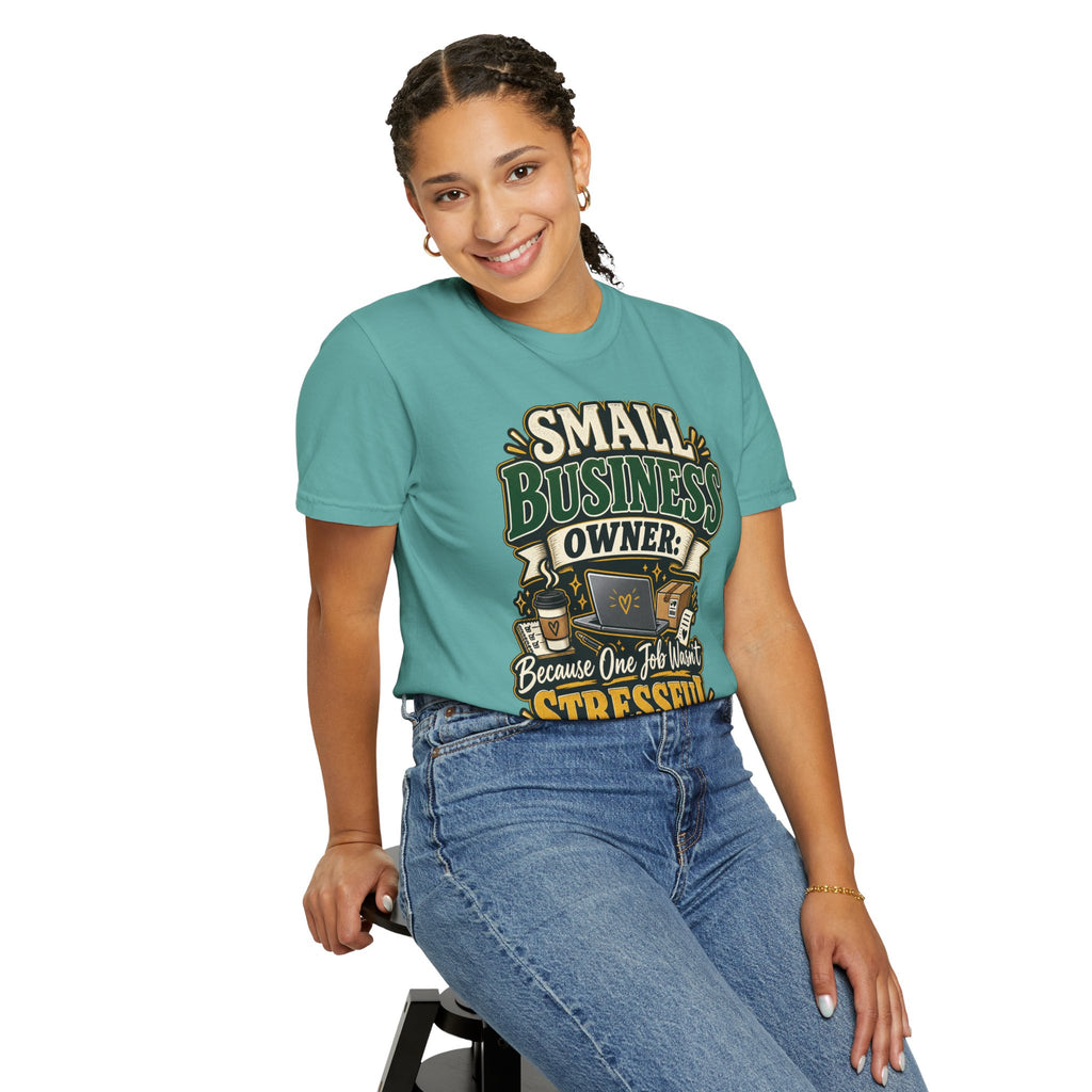 Small Business Owner Funny T-Shirt — “Because One Job Wasn’t Stressful Enough” Graphic Tee