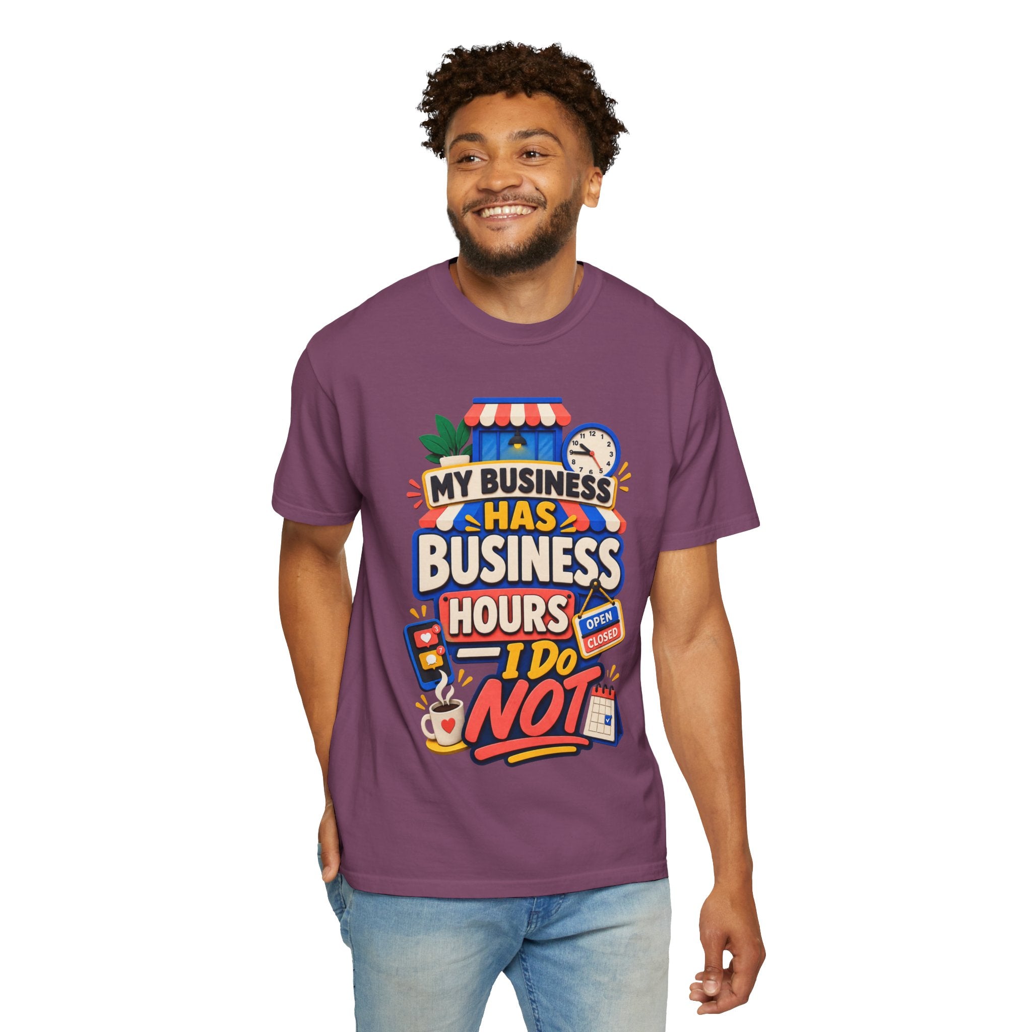 Funny Small Business Owner T-Shirt — “My Business Has Business Hours, I Do Not” Graphic Tee