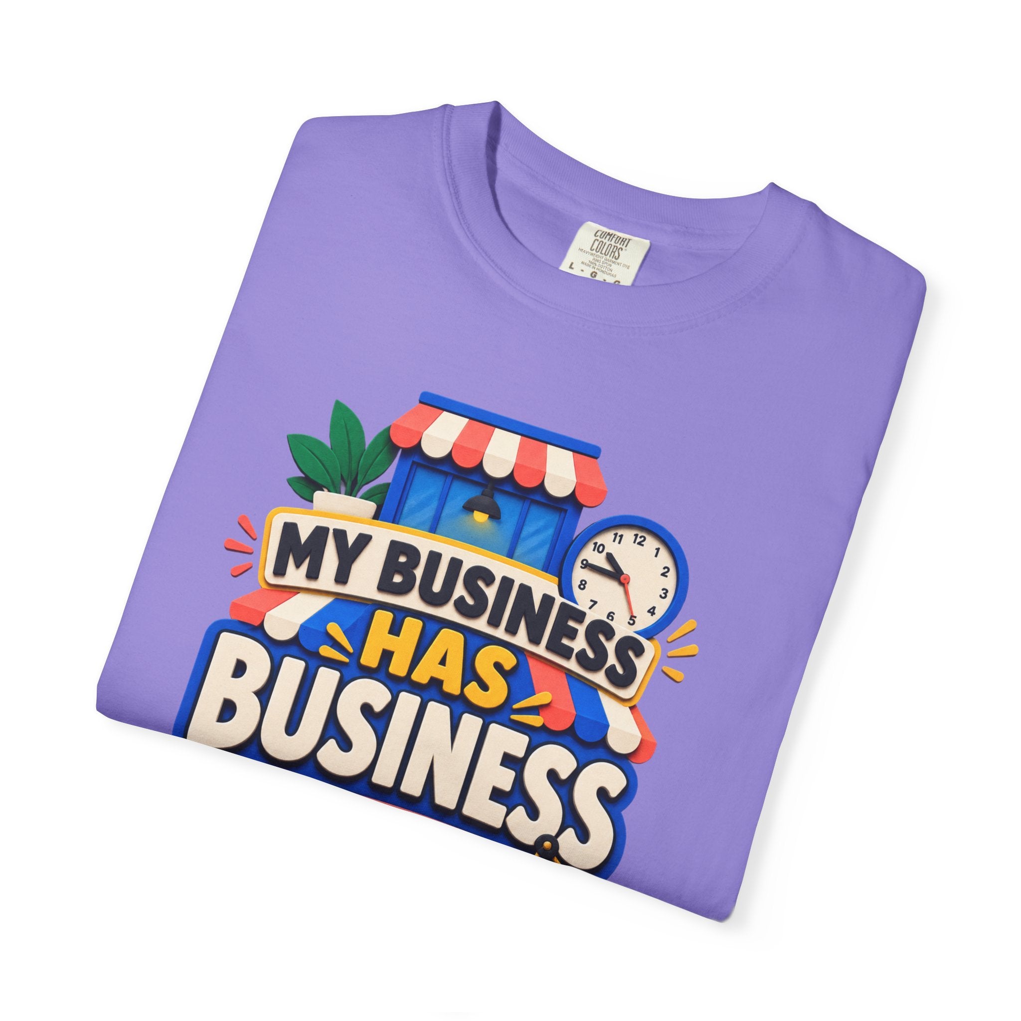Funny Small Business Owner T-Shirt — “My Business Has Business Hours, I Do Not” Graphic Tee