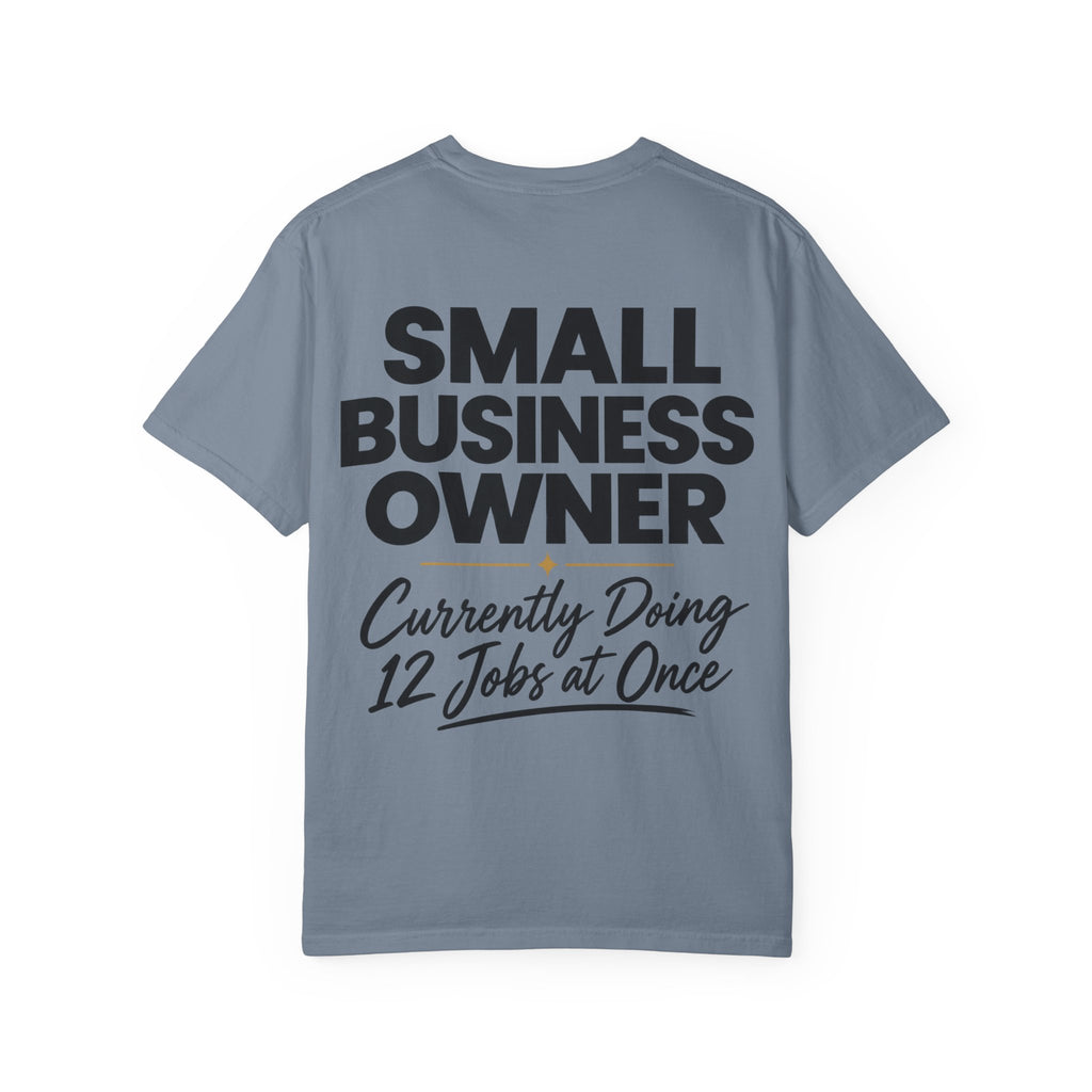 Small Business Owner T-Shirt | “Currently Doing 12 Jobs at Once” Funny Entrepreneur Tee