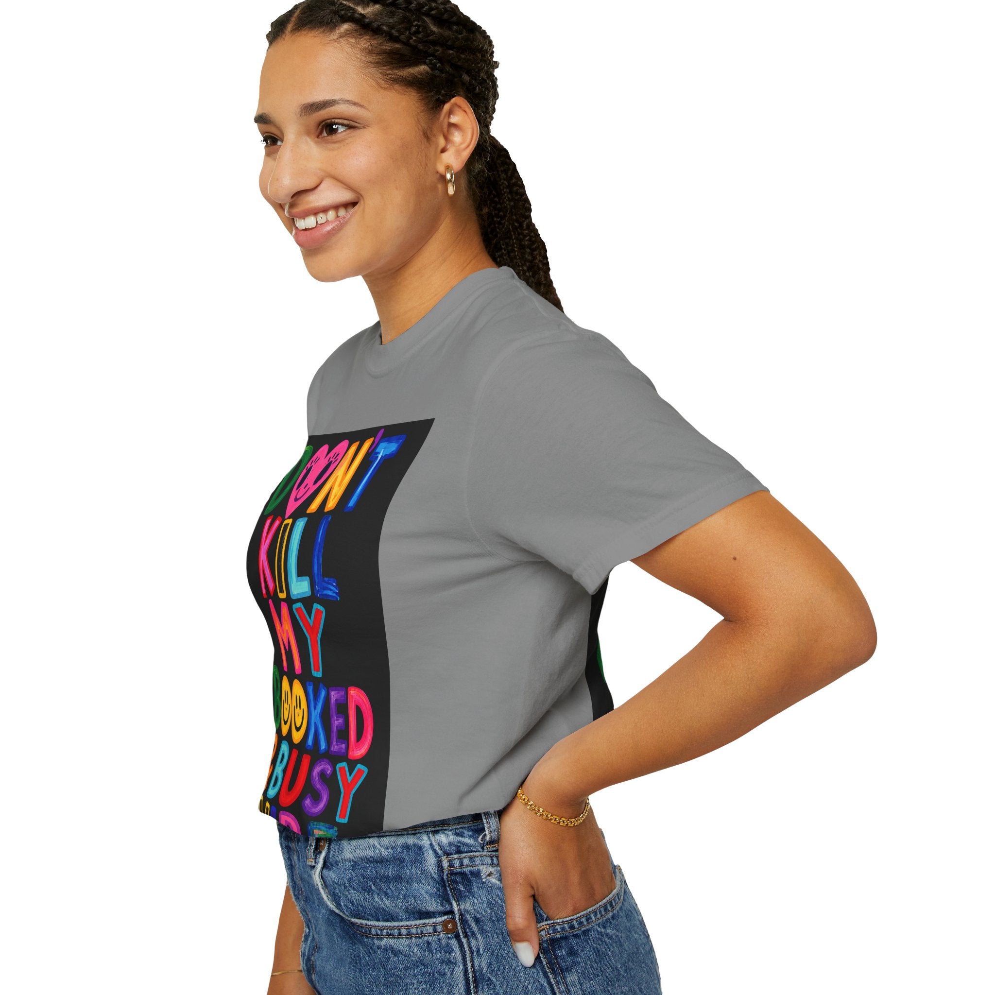Don’t Kill My Booked & Busy Vibe Garment-Dyed T-Shirt | Colorful Entrepreneur Tee