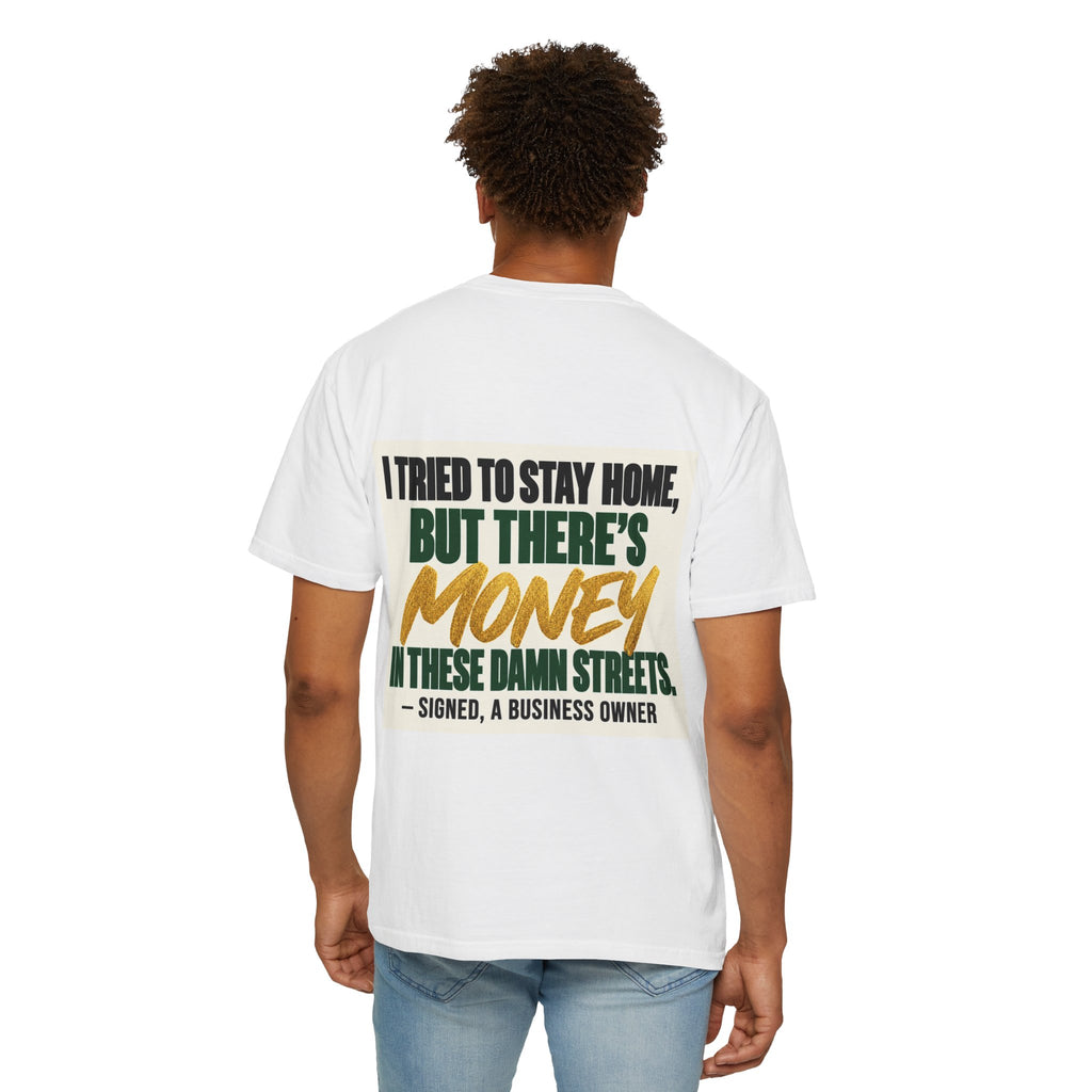 Money in These Damn Streets T-Shirt — Funny Small-Business Owner Tee