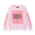 Booked Because I Built It. Crewneck Sweatshirt — Motivational Entrepreneur & Small Business Owner Sweatshirt