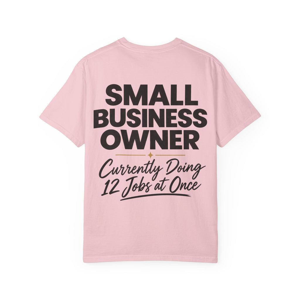 Small Business Owner T-Shirt | “Currently Doing 12 Jobs at Once” Funny Entrepreneur Tee