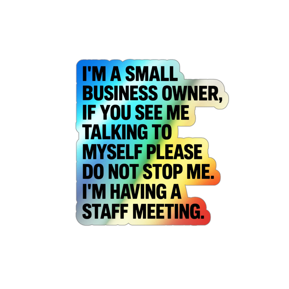 Small Business Owner Staff Meeting Sticker — Holographic Die-Cut Decal