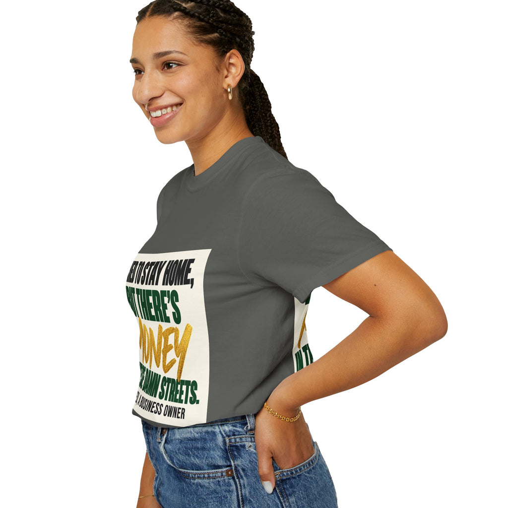 Money in These Damn Streets T-Shirt — Funny Small-Business Owner Tee