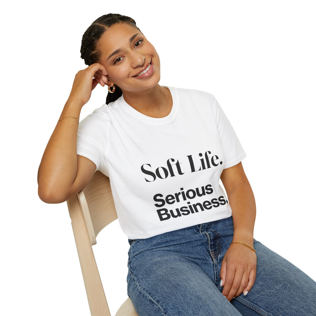 Soft Life. Serious Business. Unisex T-Shirt — Entrepreneur &amp; Business Owner Graphic Tee