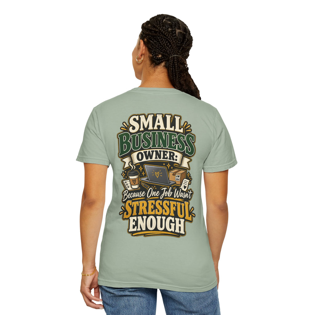 Small Business Owner Funny T-Shirt — “Because One Job Wasn’t Stressful Enough” Graphic Tee