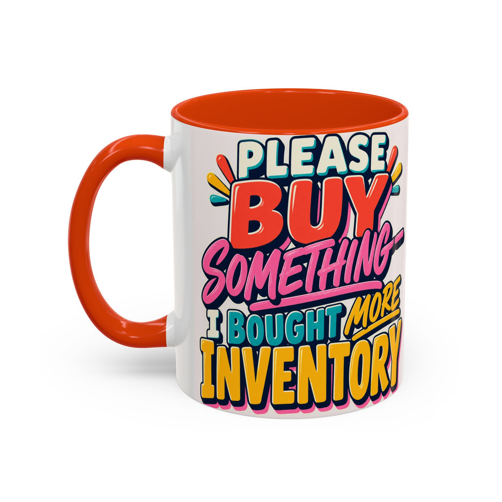 Please Buy Something—I Bought More Inventory Mug | Funny Small Business Owner Coffee Cup | Entrepreneur and Vendor Gift