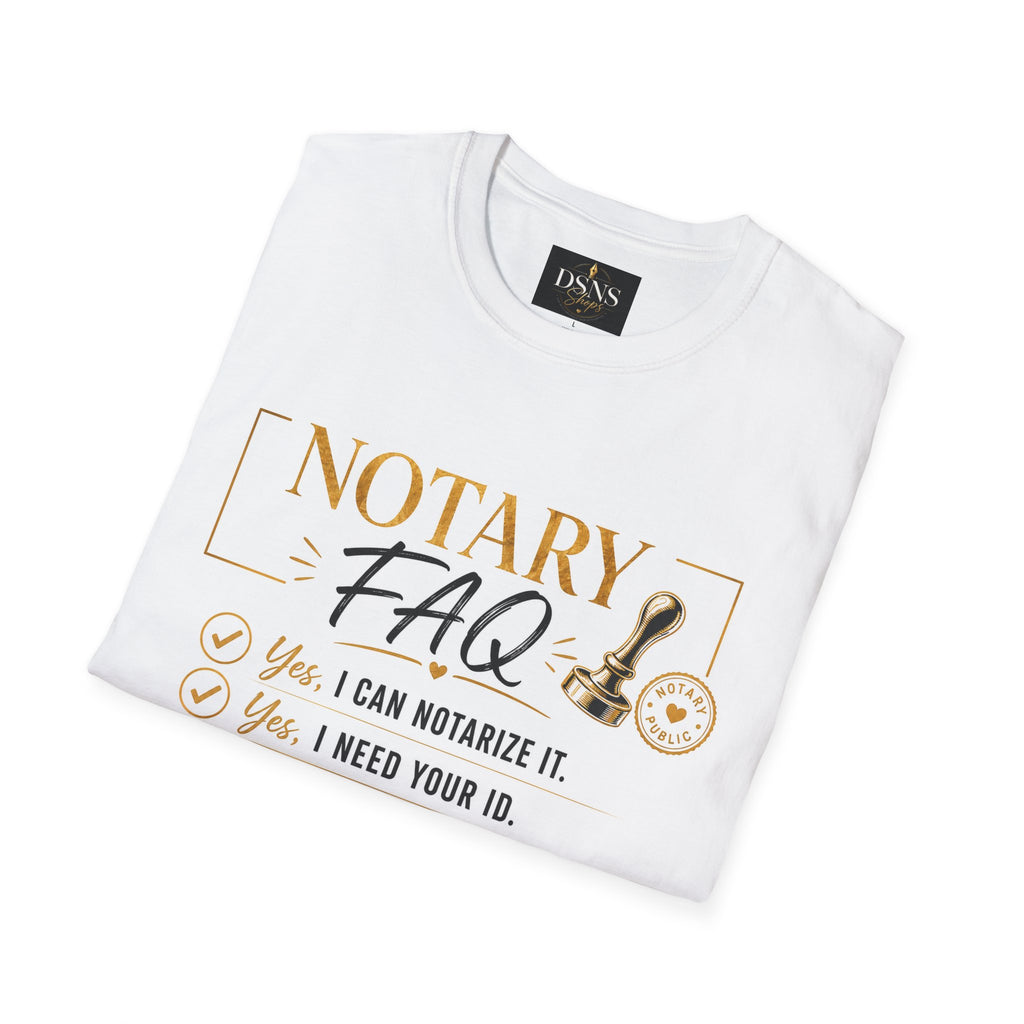 Notary FAQ T-Shirt | Funny Notary Public Shirt | Mobile Notary & Loan Signing Agent Gift