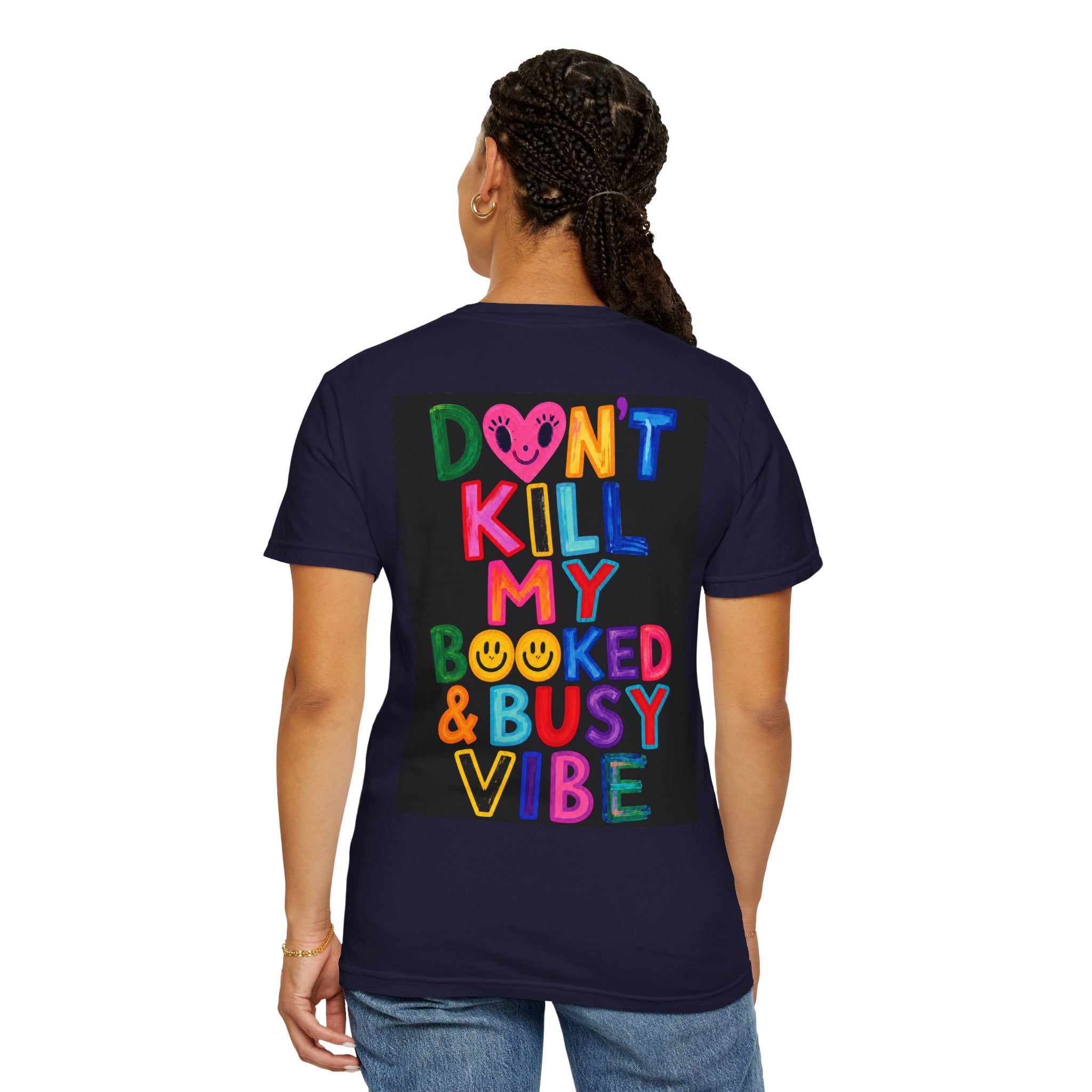 Don’t Kill My Booked & Busy Vibe Garment-Dyed T-Shirt | Colorful Entrepreneur Tee