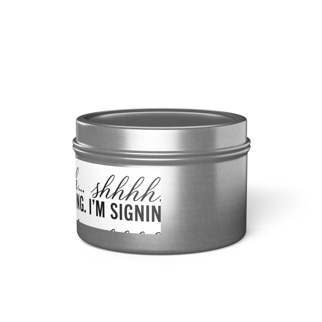 Shhhh... I'm Signing Candle | Funny Notary Gift | Coconut Apricot Wax Tin Candle