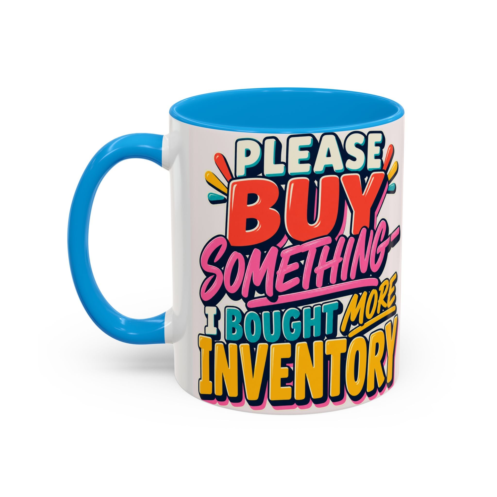 Please Buy Something—I Bought More Inventory Mug | Funny Small Business Owner Coffee Cup | Entrepreneur and Vendor Gift