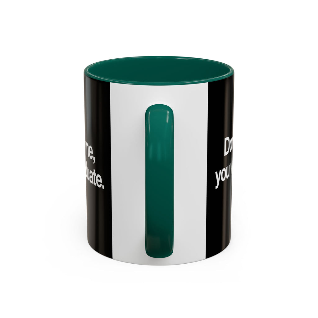 Don’t Study Me, You Won’t Graduate Accent Mug — Funny Statement Coffee Cup