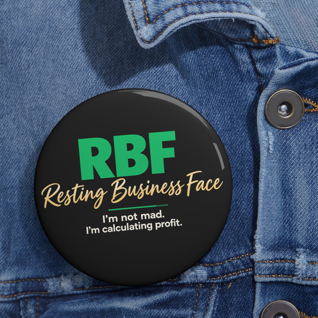 RBF (Resting Business Face) Pin Button — “I’m not mad. I’m calculating profit.”