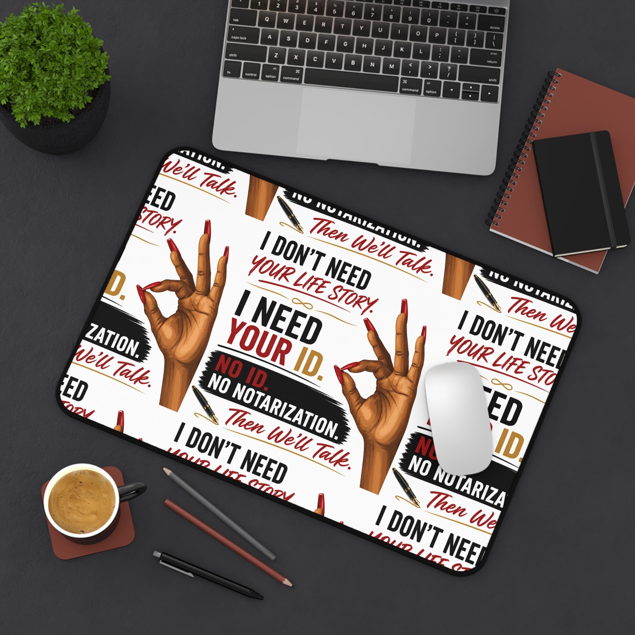 I Don't Need Your Life Story. I Need Your ID. Desk Mat for Notaries