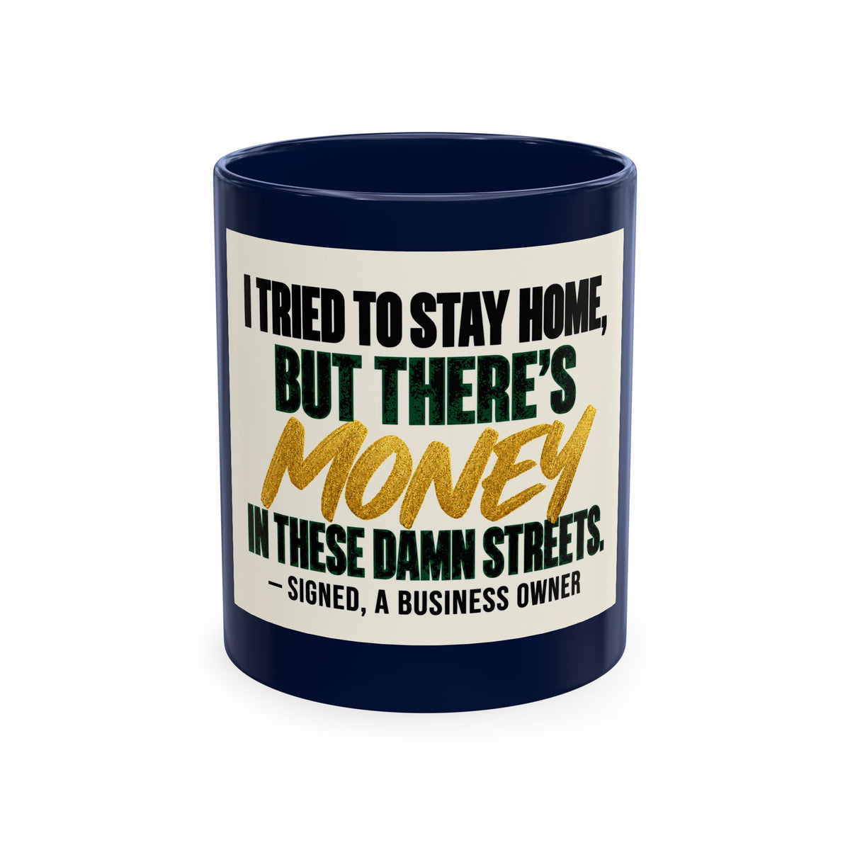 Money in These Damn Streets Mug — Funny Small-Business Owner Coffee Cup