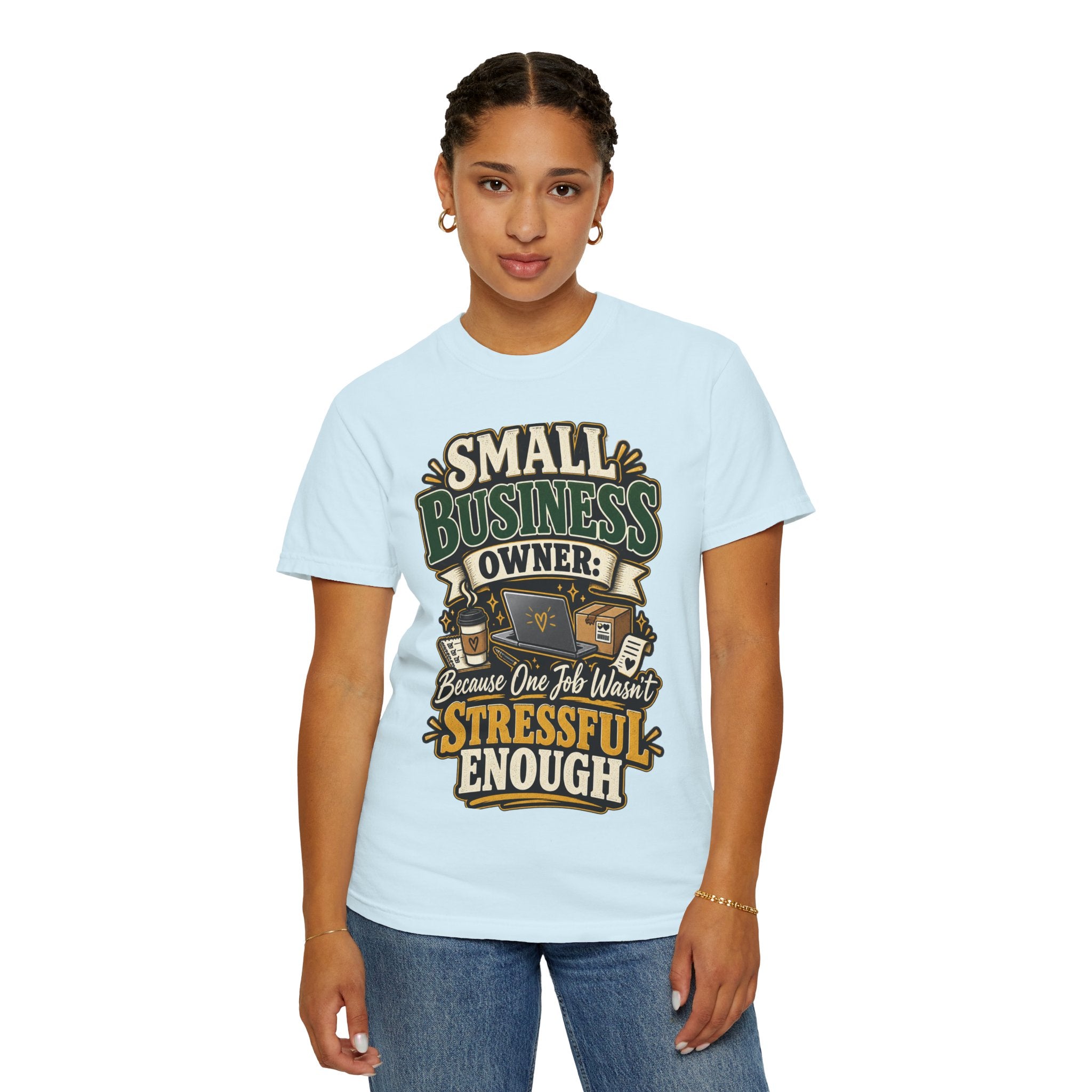Small Business Owner Funny T-Shirt — “Because One Job Wasn’t Stressful Enough” Graphic Tee