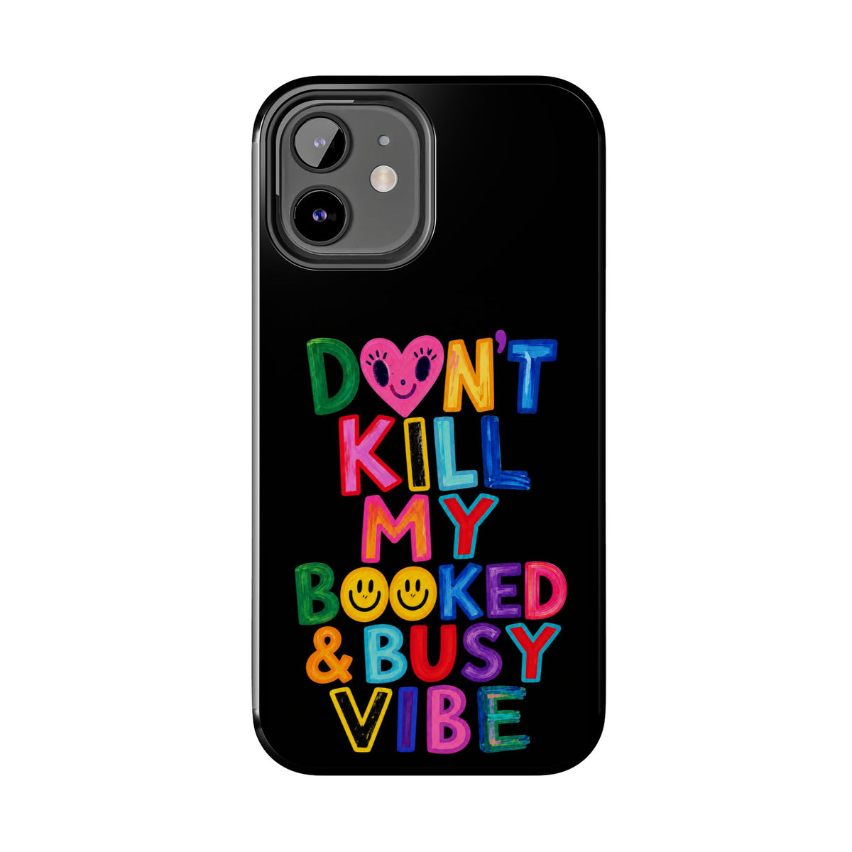 Tough Phone Case — “Don’t Kill My Booked & Busy Vibe” Colorful Protective Cover