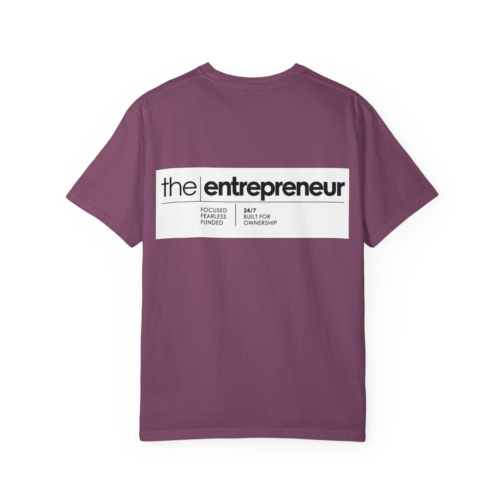 The Entrepreneur Garment-Dyed T-Shirt — Focused, Fearless, Funded Business Owner Tee