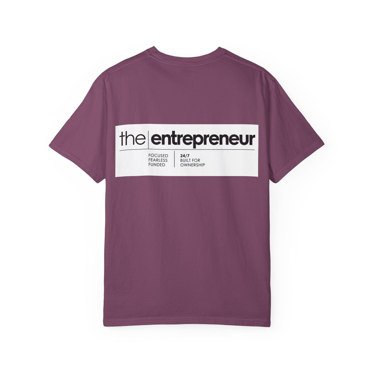 The Entrepreneur Garment-Dyed T-Shirt — Focused, Fearless, Funded Business Owner Tee