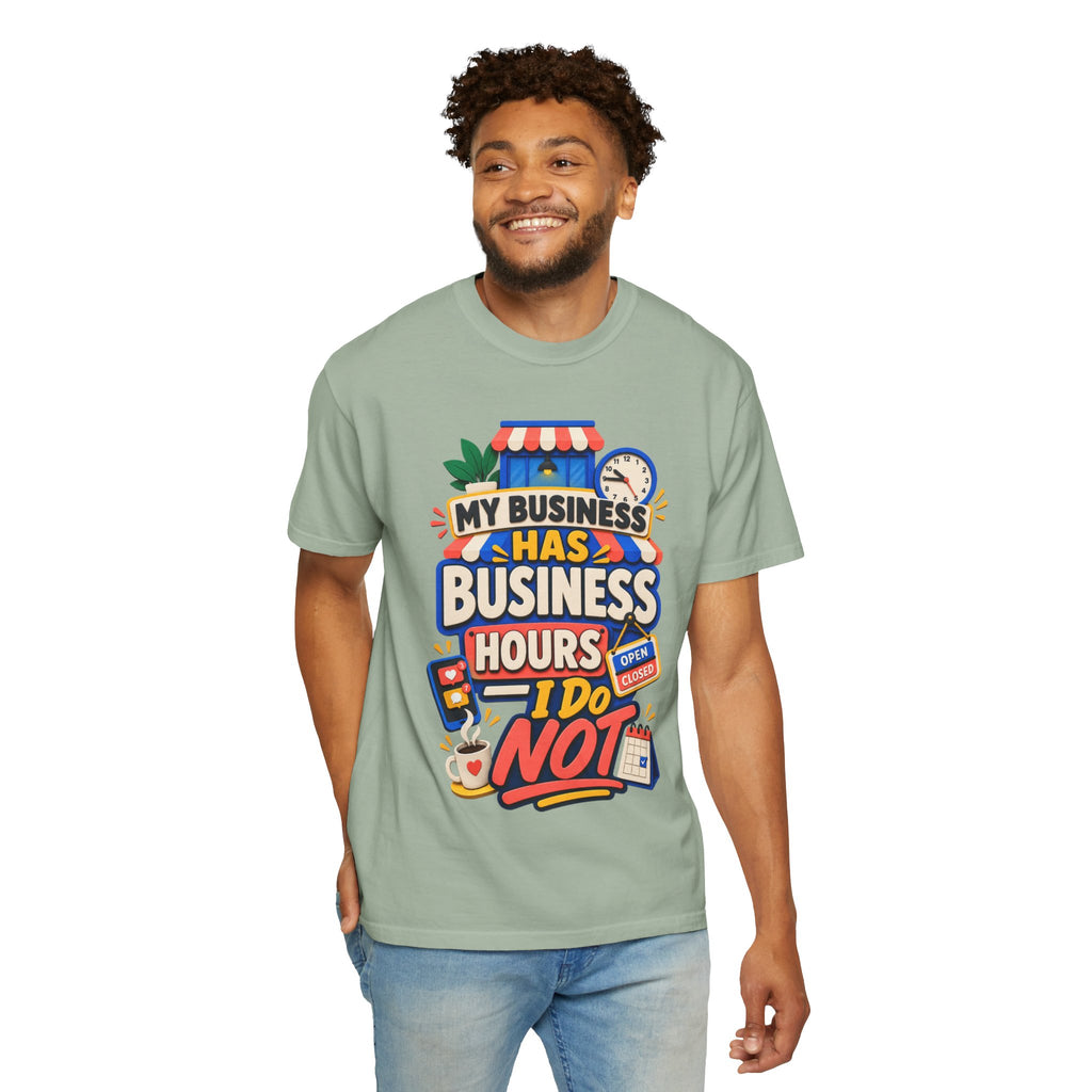 Funny Small Business Owner T-Shirt — “My Business Has Business Hours, I Do Not” Graphic Tee