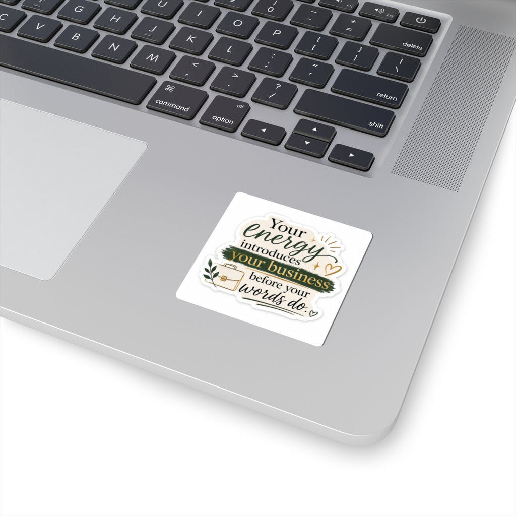 Your Energy Introduces Your Business Before Your Words Do. Vinyl Sticker  | Decal | Cute Business Owner Laptop Sticker