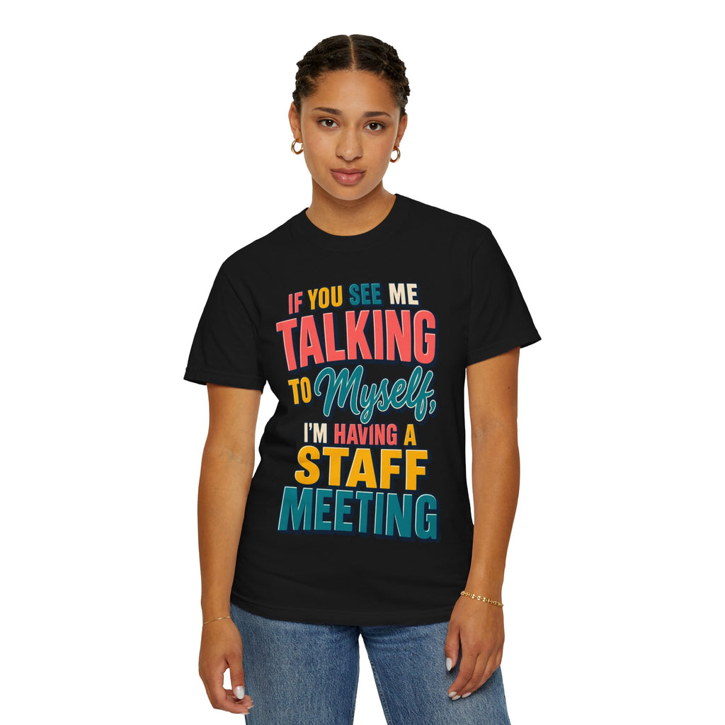 Funny Staff Meeting T-Shirt — “If You See Me Talking to Myself” Colorful Typography Graphic Tee