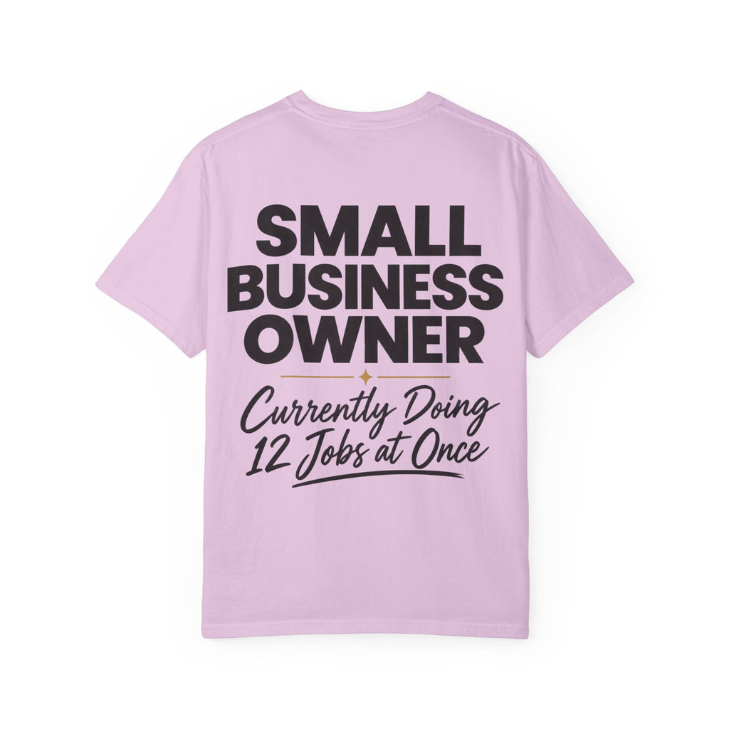 Small Business Owner T-Shirt | “Currently Doing 12 Jobs at Once” Funny Entrepreneur Tee