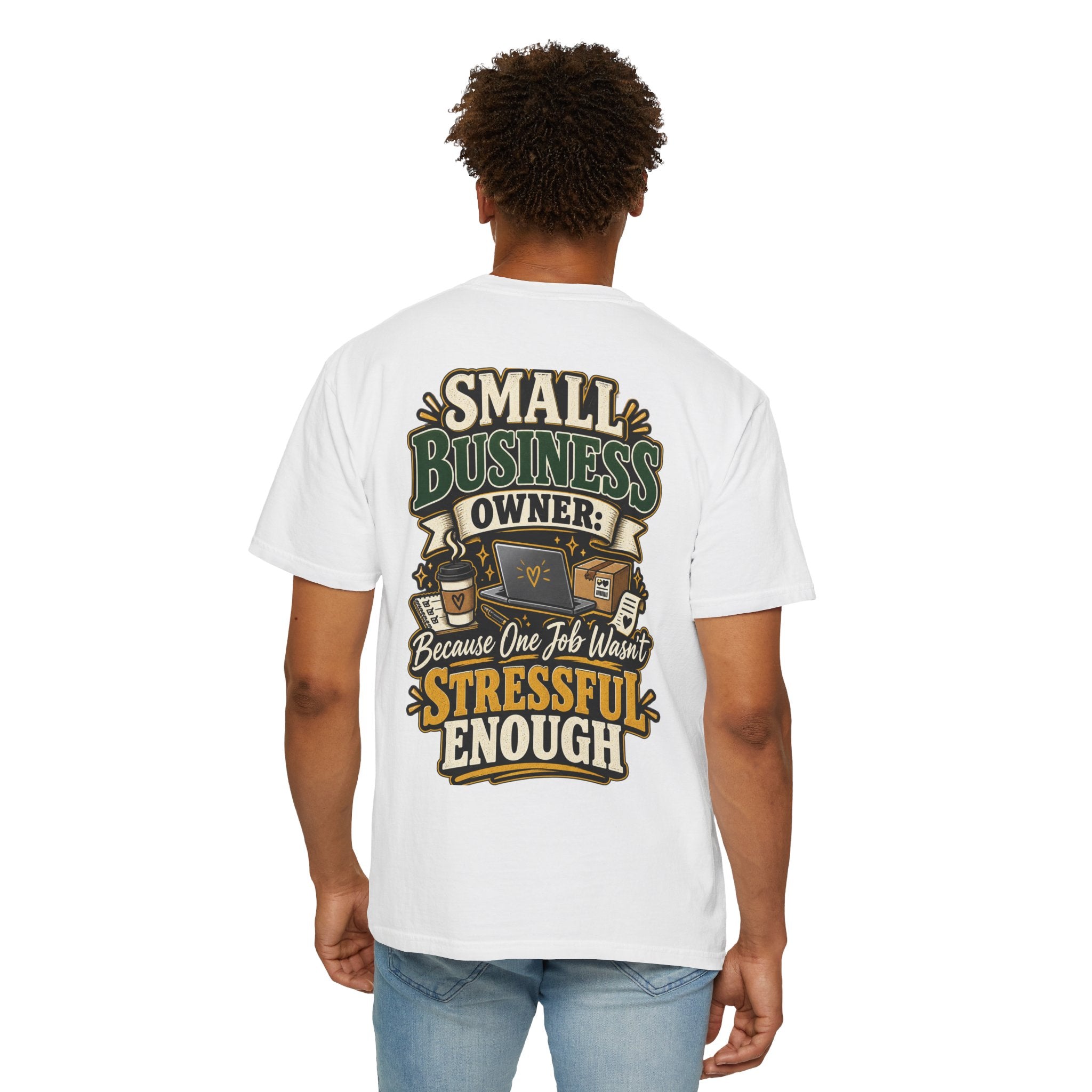 Small Business Owner Funny T-Shirt — “Because One Job Wasn’t Stressful Enough” Graphic Tee
