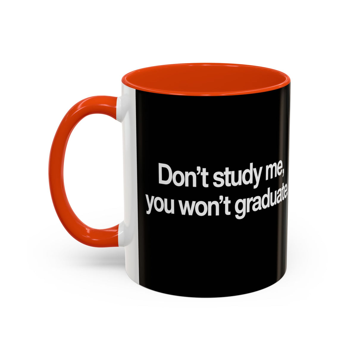 Don’t Study Me, You Won’t Graduate Accent Mug — Funny Statement Coffee Cup