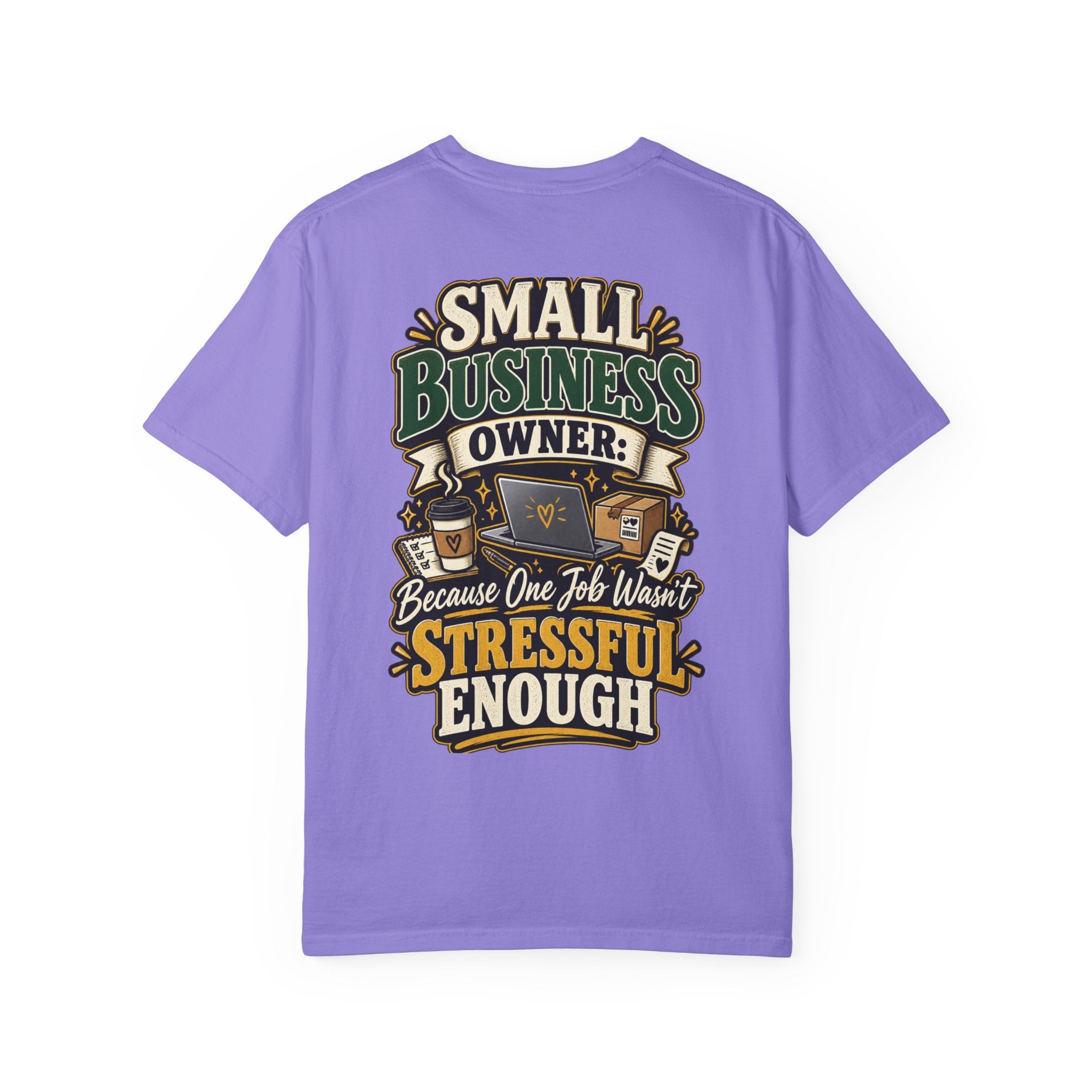 Small Business Owner Funny T-Shirt — “Because One Job Wasn’t Stressful Enough” Graphic Tee