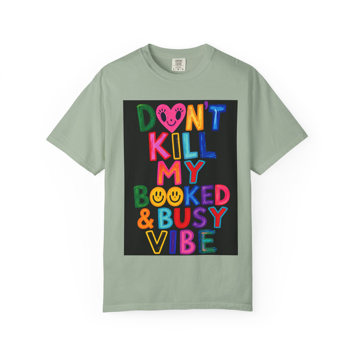 Don’t Kill My Booked & Busy Vibe Garment-Dyed T-Shirt | Colorful Entrepreneur Tee