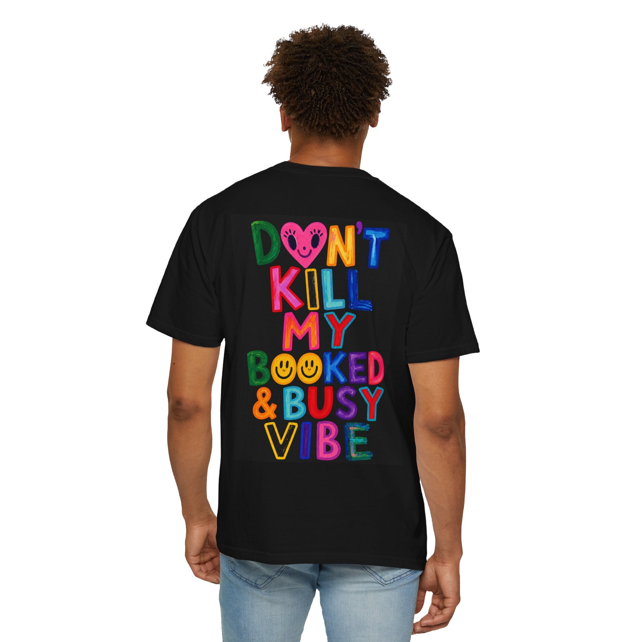 Don’t Kill My Booked & Busy Vibe Garment-Dyed T-Shirt | Colorful Entrepreneur Tee
